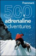 Frommer's 500 adrenaline adventures