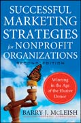 Successful marketing strategies for nonprofit organizations: winning in the age of the elusive donor