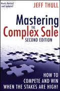 Mastering the complex sale: how to compete and win when the stakes are high!