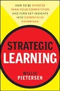 Strategic learning: how to be smarter than your competition and turn key insights into competitive advantage