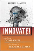 Innovate!: how great companies get started in terrible times