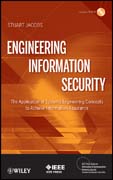 Engineering information security: the application of systems engineering concepts to achieve information assurance