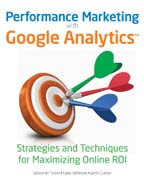 Performance marketing with Google analytics: strategies and techniques for maximizing online ROI