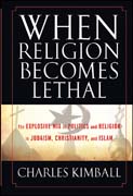 When religion becomes lethal: the explosive mix of politics and religion in Judaism, Christianity, and Islam