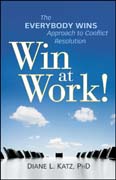 Win at work!: the everybody wins approach to conflict resolution