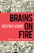 Brains on fire: igniting powerful, sustainable, word of mouth movements