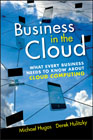 Business in the cloud: what every business needs to know about cloud computing