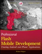 Professional Flash mobile development: creating android and iPhone applications