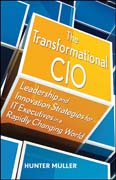 The transformational CIO: leadership and innovation strategies for IT executives in a rapidly changing world