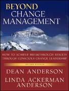 Beyond change management: how to achieve breakthrough results through conscious change leadership