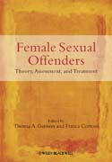 Female sexual offenders: theory, assessment and treatment