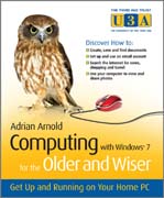 Computing with Windows 7 for the older and wiser: get up and running on your home PC