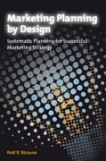 Marketing planning by design: systematic planning for successful marketing strategy