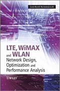 LTE, WiMAX and WLAN network design, optimization and performance analysis