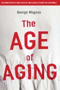 The age of aging: how demographics are changing the global economy and our world