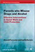 Parents who misuse drugs and alcohol: effective interventions in social work and child protection