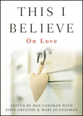 This I believe: on love