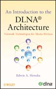 An introduction to the DLNA architecture: network technologies for media devices