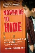 Nowhere to hide: why kids with ADHD and LD hate school and what we can do about it