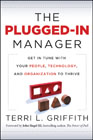 The plugged-in manager: get in tune with your people, technology, and organization to thrive