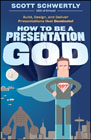 How to be a presentation god: build, design, and deliver presentations that dominate