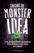 Chasing the monster idea: the marketer's almanac for predicting idea epicness