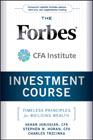 The Forbes/CFA institute investment course: timeless principles for building wealth