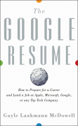 The Google resume: how to prepare for a career and land a job at apple, microsoft, google, or any top tech company