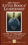 The little book of leadership: the 12.5 strengths of responsible, reliable, remarkable leaders that create results, rewards, and resilience