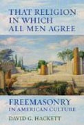 That Religion in Which All Men Agree - Freemasonry in American Culture