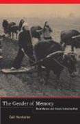 The Gender of Memory - Rural Women and China`s Collective Past