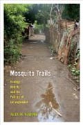 Mosquito Trails - Ecology, Health, and the Politics of Entanglement