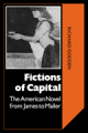 Fictions of capital: the american novel from James to Mailer