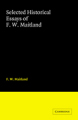 Selected historical essays of F. W. Maitland