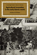 Agricultural innovation in the early islamic world: the diffusion of crops and farming techniques, 700-1100