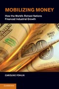 Mobilizing Money: How the Worlds Richest Nations Financed Industrial Growth