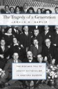 The Tragedy of a Generation - The Rise and Fall of Jewish Nationalism in Eastern Europe