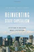 Reinventing State Capitalism - Leviathan in Business, Brazil and Beyond