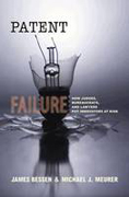 Patent failure: how judges, bureaucrats, and lawyers put innovators at risk