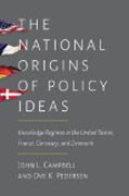 The National Origins of Policy Ideas - Knowledge Regimes in the United States, France, Germany and Denmark