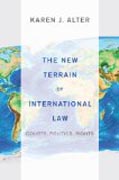 The New Terrain of International Law - Courts, Politics, Rights