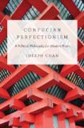 Confucian Perfectionism - A Political Philosophy for Modern Times