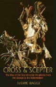 Cross and Scepter - The Rise of the Scandinavian Kingdoms from the Vikings to the Reformation
