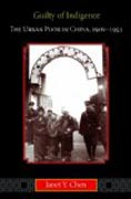 Guilty of Inidgence - The Urban Poor in China, 1900-1953