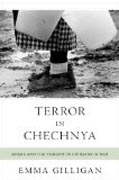 Terror in Chechnya - Russia and the Tragedy of Civilians in War