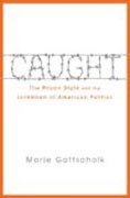 Caught - The Prison State and the Lockdown of American Politics