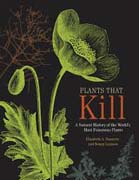 Plants That Kill: A Natural History of the World's Most Poisonous Plants