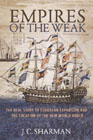 Empires of the weak: the real story of European expansion and the creation of the new world order