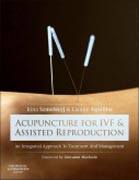 Acupuncture for IVF and Assisted Reproduction: An integrated approach to treatment and management