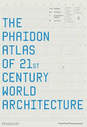 The Phaidon Atlas of 21st Century World Architecture